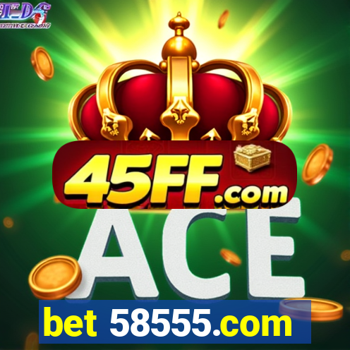 bet 58555.com